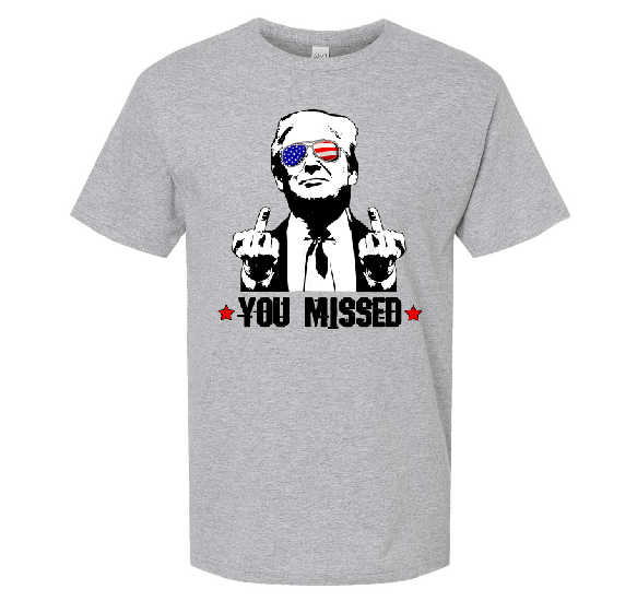 TRUMP YOU MISSED TSHIRT